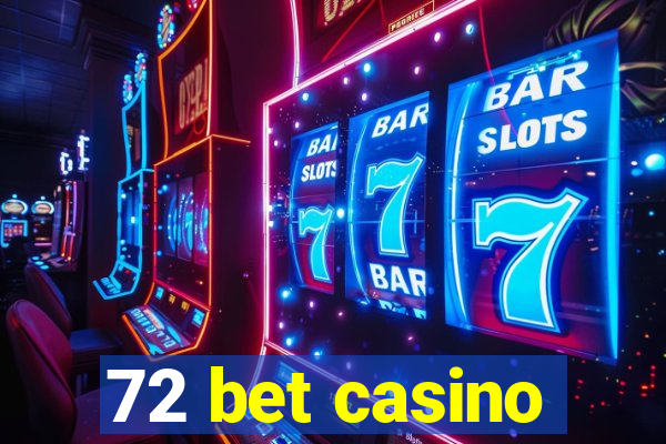 72 bet casino